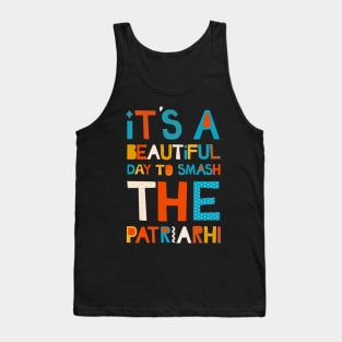 It's A Beautiful Day To Smash The Patriarchy Tank Top